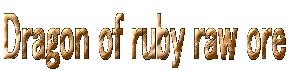 Dragon of ruby raw ore 