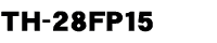 TH-28FP15