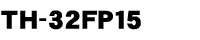 TH-32FP15