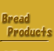 Bread Products